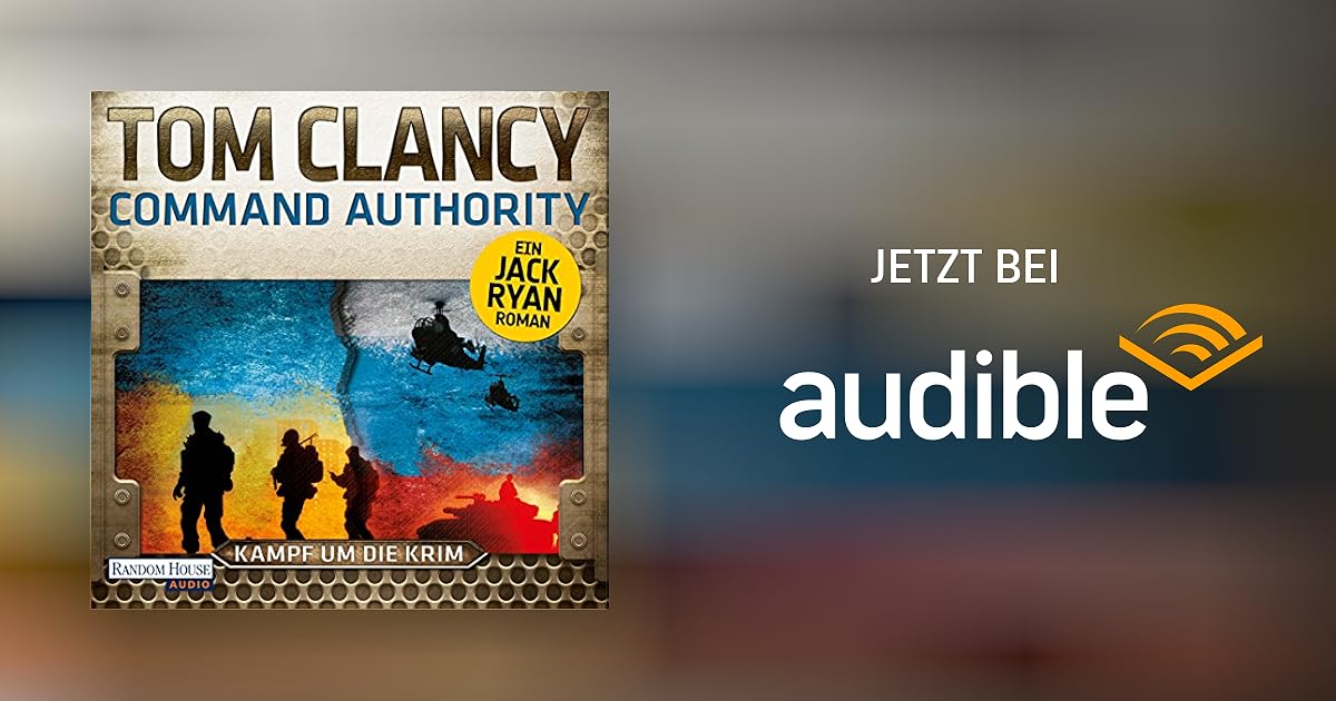 Command Authority Kampf Um Die Krim Tom Clancy Command Authority von Tom Clancy - Hörbuch Download | Audible.de